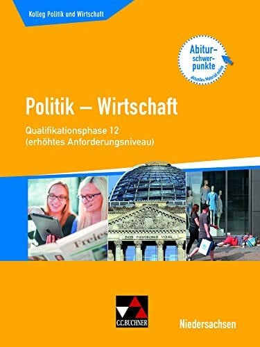Weber, Jan Kolleg Politik und Wirtschaft – Niedersachsen 2019 / Kolleg Pol. u. Wirtschaft NI Q-Phase 12 (eA) alt: Politik – Wirtschaft für die Oberstufe (Kolleg ... 2019: Politik – Wirtschaft für die Oberstufe)