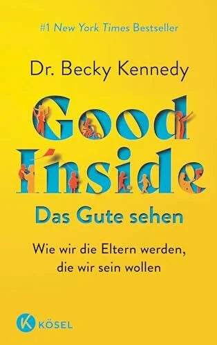 Liebl, Elisabeth Good Inside - Das Gute sehen: Wie wir die Eltern werden, die wir sein wollen - #1 New York Times Bestseller