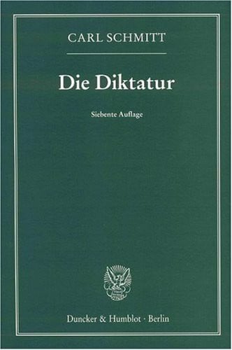 Schmitt, Carl Die Diktatur.: Von den Anfängen des modernen Souveränitätsgedankens bis zum proletarischen Klassenkampf.