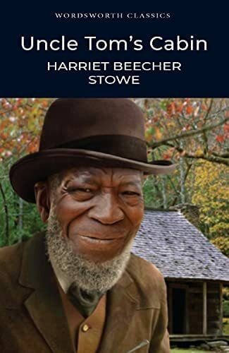 Stowe, Harriet Beecher Uncle Tom's Cabin (Wordsworth Classics)