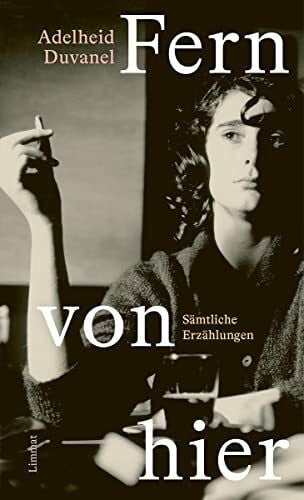 Duvanel, Adelheid Fern von hier: Sämtliche Erzählungen