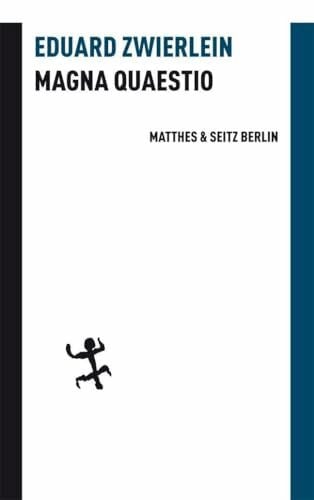 Zwierlein, Eduard Magna Quaestio: Der Mensch als große Frage. Essay zur Grundlegung der Philosophie