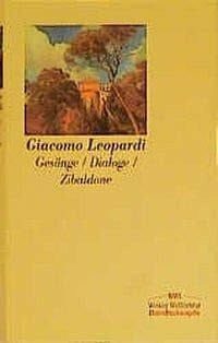 Leopardi, Giacomo Gesänge/Dialoge und andere Lehrstücke/Zibaldone: Mit Nachw. v. Karlheinz Stierle