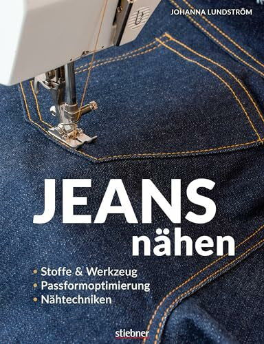 Johanna Lundström Jeans nähen. Stoffe & Werkzeug, Passformoptimierung, Nähtechniken. Hose selbst nähen? Kein Problem mit den einfachen Anleitungen in diesem Nähbuch! Auch für Hobbyschneiderinnen & Näh-Anfänger geeignet