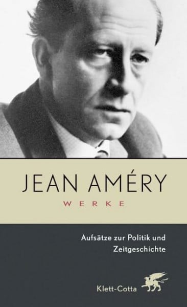 Jean Améry Werke, Bd.7: Aufsätze zur Politik und Zeitgeschichte