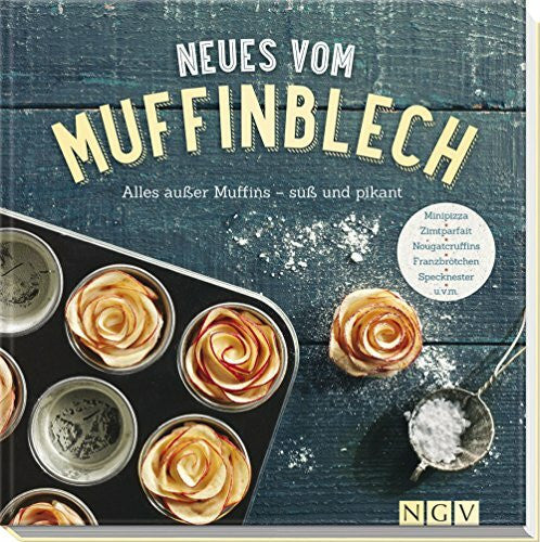 Peters, Anne Neues vom Muffinblech: Alles außer Muffins - süß und pikant