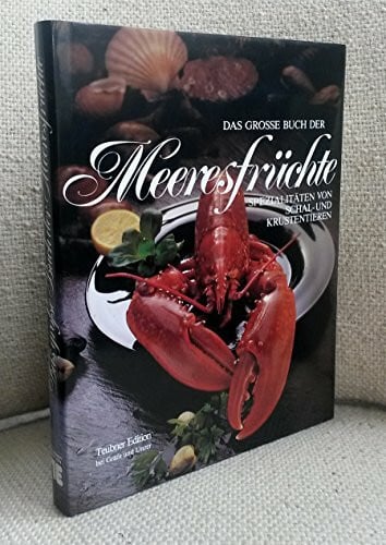 Mosimann Anton [Mitverf.] und Christian [Ill.] Teubner Das große Buch der Meeresfrüchte