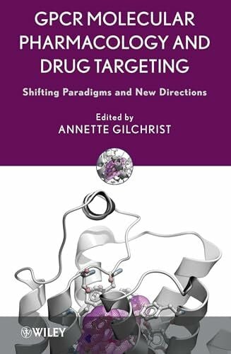 Gilchrist, Annette GPCR Molecular Pharmacology and Drug Targeting: Shifting Paradigms and New Directions