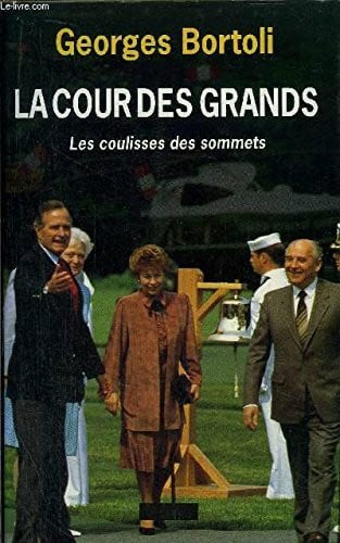 BORTOLI Georges La cour des grands, les coulisses des sommets