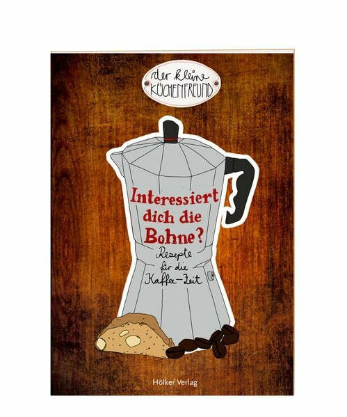 Graef, Amélie Interessiert dich die Bohne?: Rezepte für die Kaffee-Zeit (Der kleine Küchenfreund)