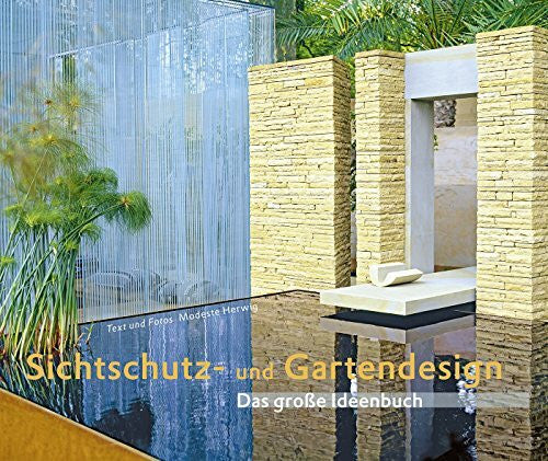 Modeste Herwig Sichtschutz- und Gartendesign: Das große Ideenbuch (Garten- und Ideenbücher BJVV)