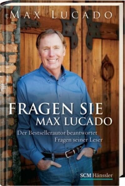 Martinache, Herta Fragen Sie Max Lucado: Der Bestsellerautor beantwortet Fragen seiner Leser