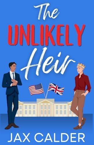 Calder, Jax The Unlikely Heir: A Forbidden MM Royal Romance (Unlikely Dilemmas, Band 1)