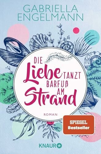 Engelmann, Gabriella Die Liebe tanzt barfuß am Strand: Roman | Band 1 der charmant-idyllischen Bestseller-Buchreihe um Familiengeheimnisse, Freundschaft und Liebe (Zauberhaftes Lütteby, Band 1)