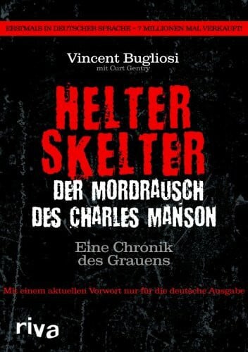 Bugliosi, Vincent Helter Skelter - Der Mordrausch des Charles Manson: Eine Chronik des Grauens