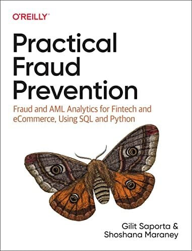Maraney, Shoshana Practical Fraud Prevention: Fraud and AML Analytics for Fintech and Ecommerce, Using SQL and Python
