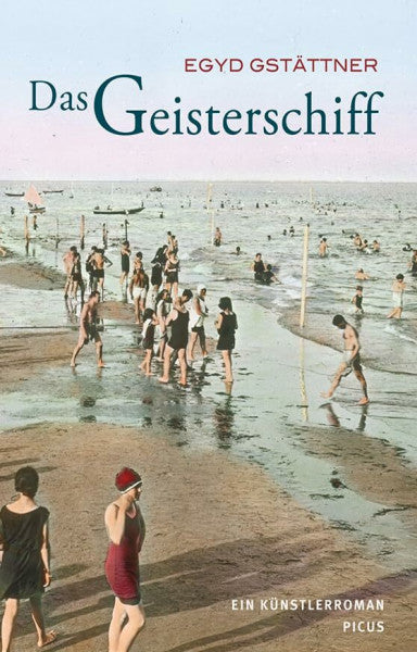 Egyd Gstättner Das Geisterschiff. Ein Künstlerroman