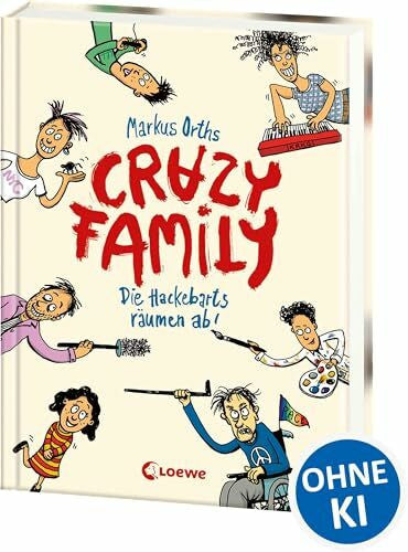 Klein, Horst Crazy Family (Band 1) - Die Hackebarts räumen ab!: Eine herrlich lustige Familiengeschichte zum Selberlesen ab 10 Jahren oder zum Vorlesen für die ganze Familie