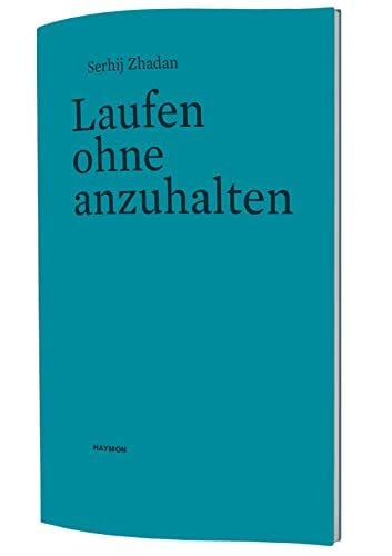 Serhij Zhadan Laufen ohne anzuhalten: Erzählung