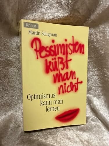 Broermann, Christa Pessimisten küsst man nicht: Optimismus kann man lernen (Knaur Taschenbücher. Ratgeber)