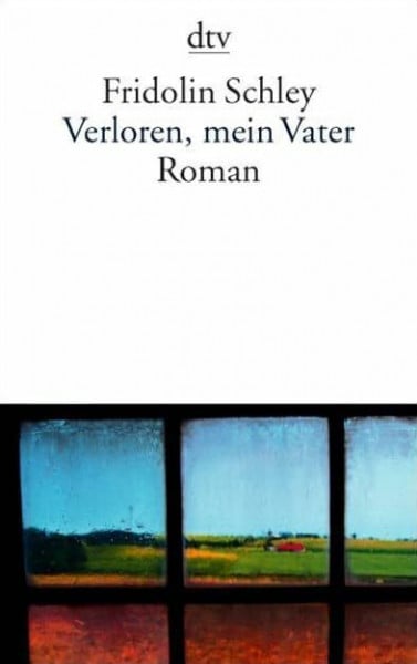 Schley, Fridolin Verloren, mein Vater: Roman (dtv Literatur)