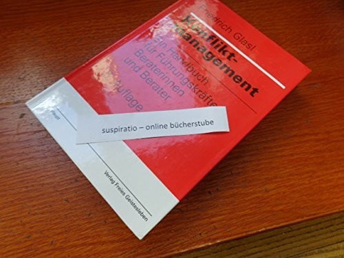 Glasl, Friedrich Konfliktmanagement: Ein Handbuch für Führungskräfte und Berater (Organisationsentwicklung in der Praxis)