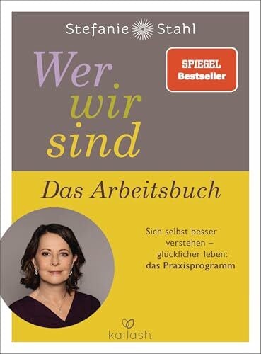 Stahl, Stefanie Wer wir sind. Das Arbeitsbuch: Sich selbst besser verstehen – glücklicher leben: das Praxisprogramm