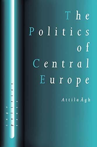 Agh, Attila The Politics of Central Europe (Sage Politics Texts)