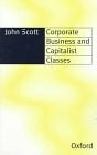 Scott, John Corporate Business and Capitalist Classes