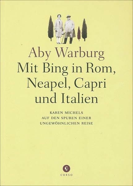 Warburg, Aby Mit Bing in Rom, Neapel, Capri und Italien: Karen Michels auf den Spuren einer ungewöhnlichen Reise