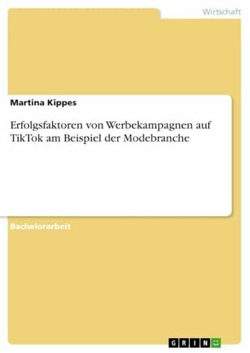 Kippes, Martina Erfolgsfaktoren von Werbekampagnen auf TikTok am Beispiel der Modebranche