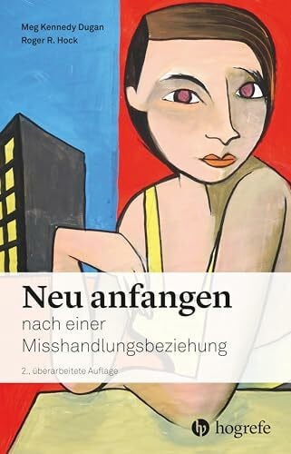Pfaller, Angelika Neu anfangen: nach einer Misshandlungsbeziehung