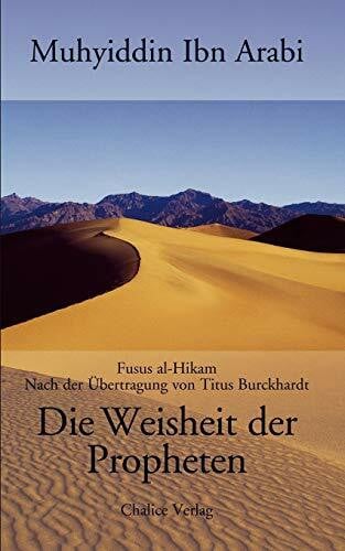 Ibn Arabi Die Weisheit der Propheten: Die Fusus al-Hikam nach der Übertragung von Titus Burckhardt