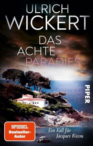 Wickert, Ulrich Das achte Paradies (Jacques-Ricou-Reihe 4): Ein Fall für Jacques Ricou | Packender Kriminalroman – kompromisslos, spannend, französisch