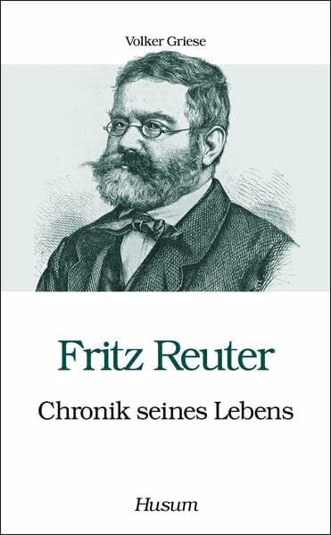 Volker Griese Fritz Reuter - Chronik seines Lebens (Husum-Taschenbuch)