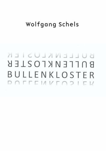 Schels, Wolfgang Das Bullenkloster