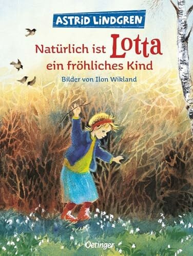 Kornitzky, Anna-Liese Natürlich ist Lotta ein fröhliches Kind: Astrid Lindgren Kinderbuch-Klassiker über das elterliche Ostereier-Verstecken. Oetinger Bilderbuch und ... ab 4 Jahren (Lotta aus der Krachmacherstraße)