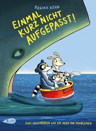 Kehn, Regina Einmal kurz nicht aufgepasst: Zwei Waschbären und ein Meer von Problemen