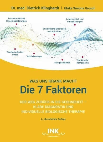 Grosch, Ulrike Simona Die 7 Faktoren - Was uns krank macht: Der Weg zurück in die Gesundheit - klare Diagnostik und individuelle biologische Therapie