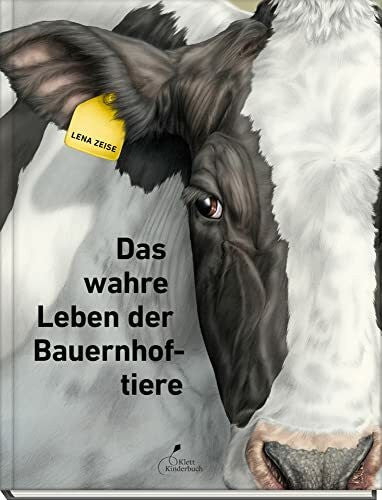 Zeise, Lena Das wahre Leben der Bauernhoftiere: Ehrliches Sachbuch über Nutztierhaltung & Landwirtschaft | Für Kinder ab 7 Jahren