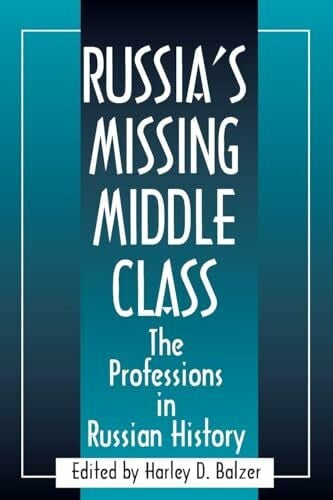 Balzer, Harley D. D. Russia's Missing Middle Class: The Professions in Russian History: The Professions in Russian History