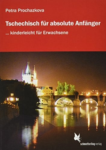 Prochazkova, Petra Tschechisch für absolute Anfänger: ... kinderleicht für Erwachsene. Lehrbuch