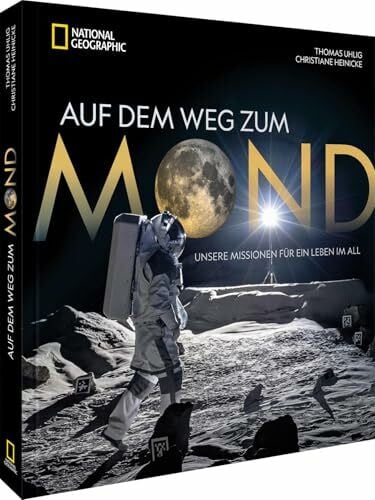 Heinicke, Dr. Christiane Auf dem Weg zum Mond: Unsere Missionen für ein Leben im All