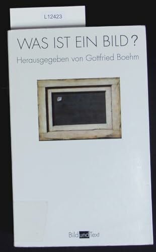 Boehm, Gottfried Was ist ein Bild?: 4. Auflage (Bild und Text)
