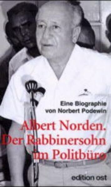 Norbert Podewin Albert Norden, Der Rabbinersohn im Politbüro