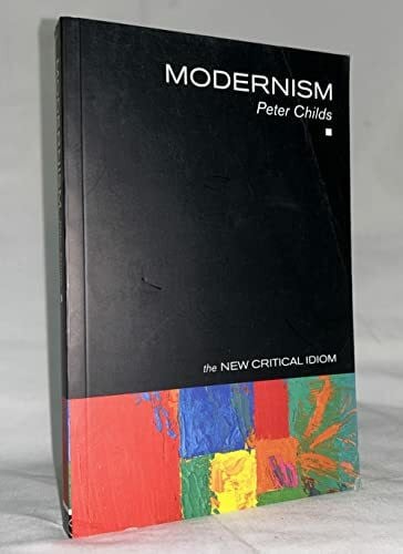Childs, Peter Modernism (The New Critical Idiom)