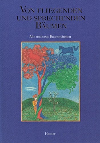 Beisner, Monika Von fliegenden und sprechenden Bäumen: Alte und neue Baummärchen