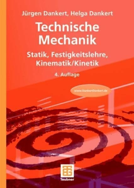 Dankert, Helga Technische Mechanik: Statik, Festigkeitslehre, Kinematik/Kinetik