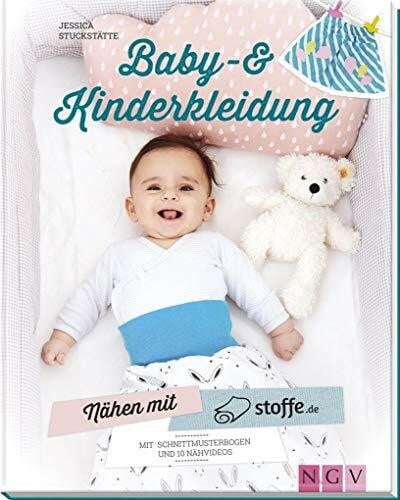 Stuckstätte, Jessica Nähen mit stoffe.de - Baby- und Kinderkleidung: Mit 2 Schnittmusterbogen und 10 Nähvideos