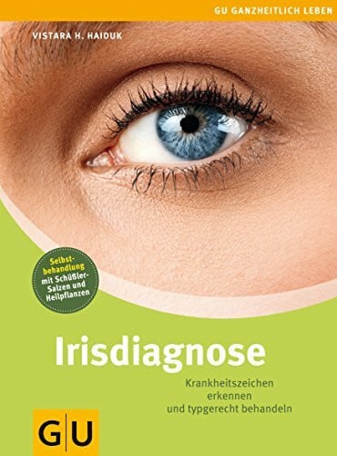 Haiduk, Vistara Irisdiagnose: Krankheitszeichen erkennen und typgerecht behandeln (Alternativheilkunde)